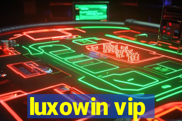 luxowin vip